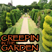 Creepin' in the Garden